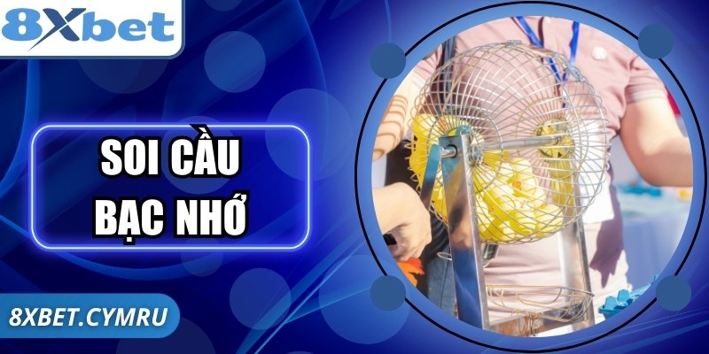 Soi Cầu Bạc Nhớ 8xbet: Kinh Nghiệm Chuẩn Cho Người Chơi