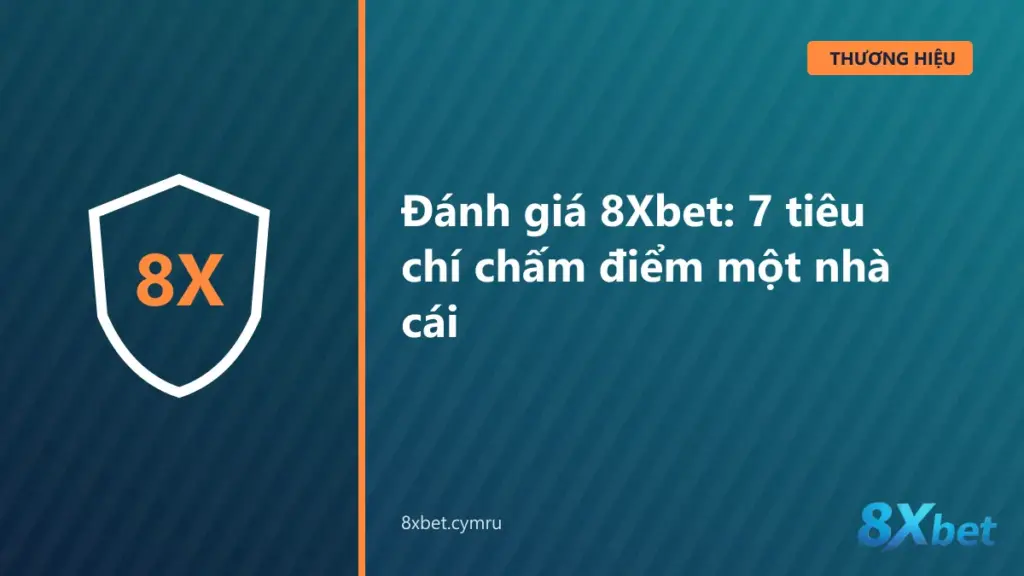 Bảng chấm điểm đánh giá 8Xbet theo 7 tiêu chí với thang điểm 0 đến 2