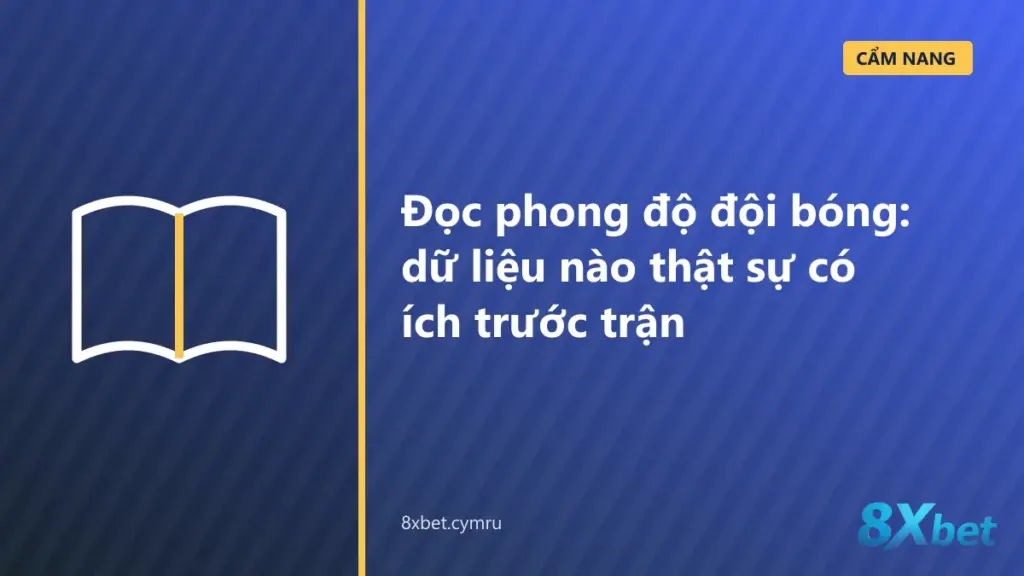 Bảng dữ liệu phong độ đội bóng gồm xG, lịch thi đấu và lực lượng trước trận