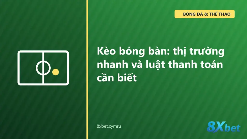 Danh sách trận và kèo bóng bàn đang diễn ra trên mục Table Tennis của 8Xbet