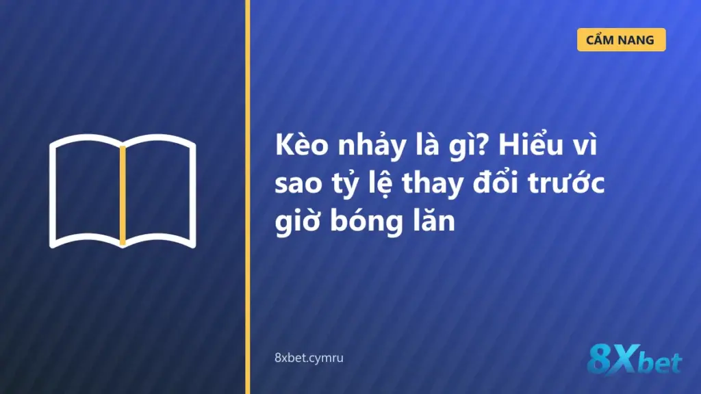 Biểu đồ dòng thời gian kèo nhảy: odds và mức chấp thay đổi trước giờ bóng lăn