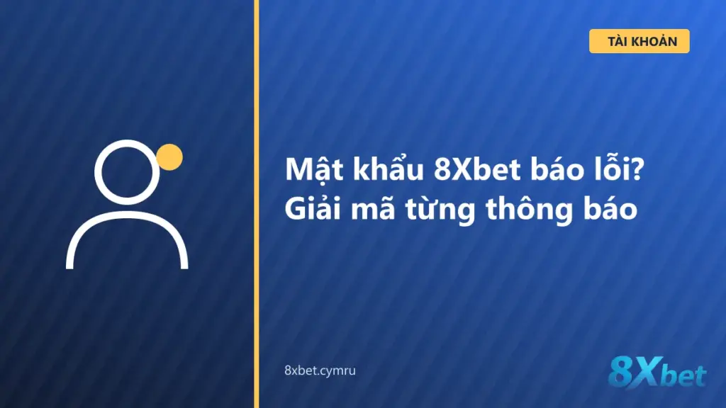 Form đăng ký 8Xbet hiển thị cảnh báo mật khẩu không hợp lệ bên dưới ô Login Password