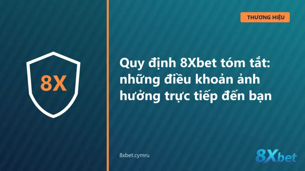 Danh sách kiểm tra tóm tắt quy định 8Xbet theo từng giai đoạn sử dụng tài khoản