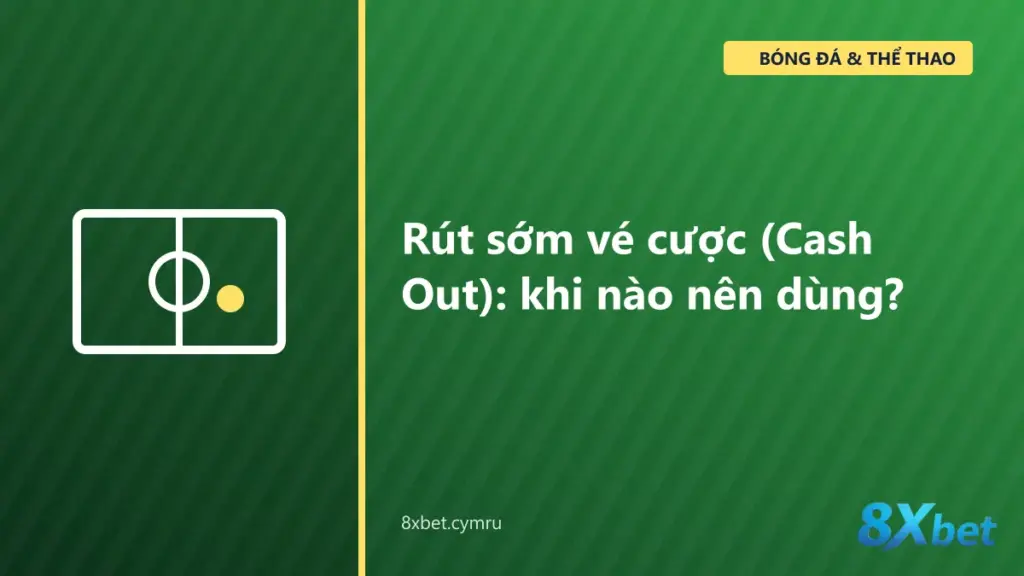 Người chơi cân nhắc nút Cash Out trên vé cược bóng đá đang diễn ra tại 8Xbet